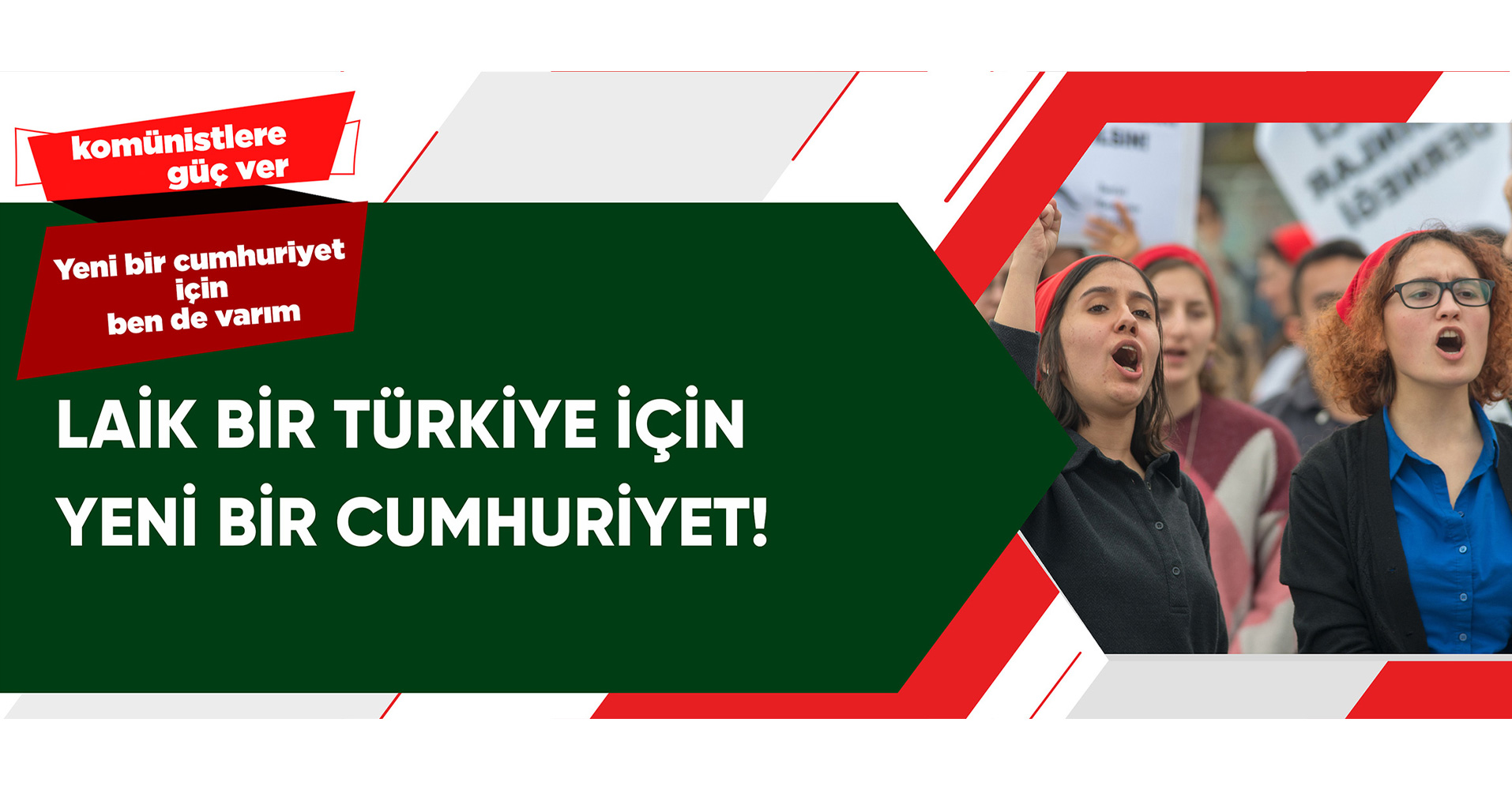 LAİK BİR TÜRKİYE İÇİN YENİ BİR CUMHURİYET!